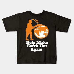 Flat Earthers Help Make Earth Flat Again! Kids T-Shirt